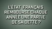 L'Etat français rembourse chaque année une partie de sa dette? - Ça va pas la dette ?! - Episode 4