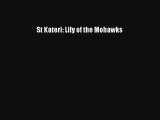 St Kateri: Lily of the Mohawks