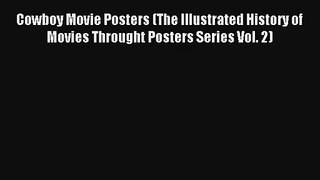 Read Cowboy Movie Posters (The Illustrated History of Movies Throught Posters Series Vol. 2)