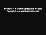 Read Neurogenesis and Neural Plasticity (Current Topics in Behavioral Neurosciences) PDF Download