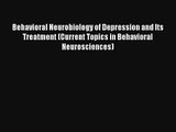 Read Behavioral Neurobiology of Depression and Its Treatment (Current Topics in Behavioral