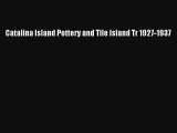 Download Catalina Island Pottery and Tile Island Tr 1927-1937 Ebook Free