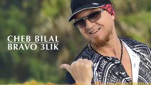 Cheb Bilal - Bravo 3lik