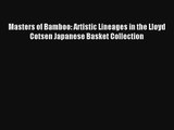 Read Masters of Bamboo: Artistic Lineages in the Lloyd Cotsen Japanese Basket Collection Ebook
