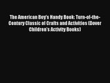 Download The American Boy's Handy Book: Turn-of-the-Century Classic of Crafts and Activities