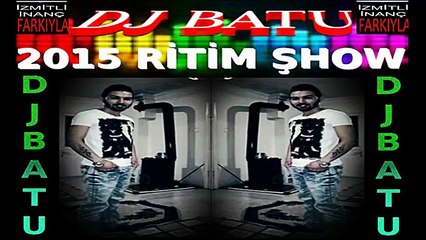 DJ BATU 2015 RİTİM ŞHOW İZMİTLİ İNANÇ FARKIYLA