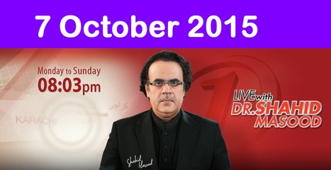 Live With Dr Shahid Masood 7 October 2015 On News One