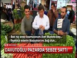 Ahmet Davutoğlu İstanbul Çarşamba pazarında sebze sattı