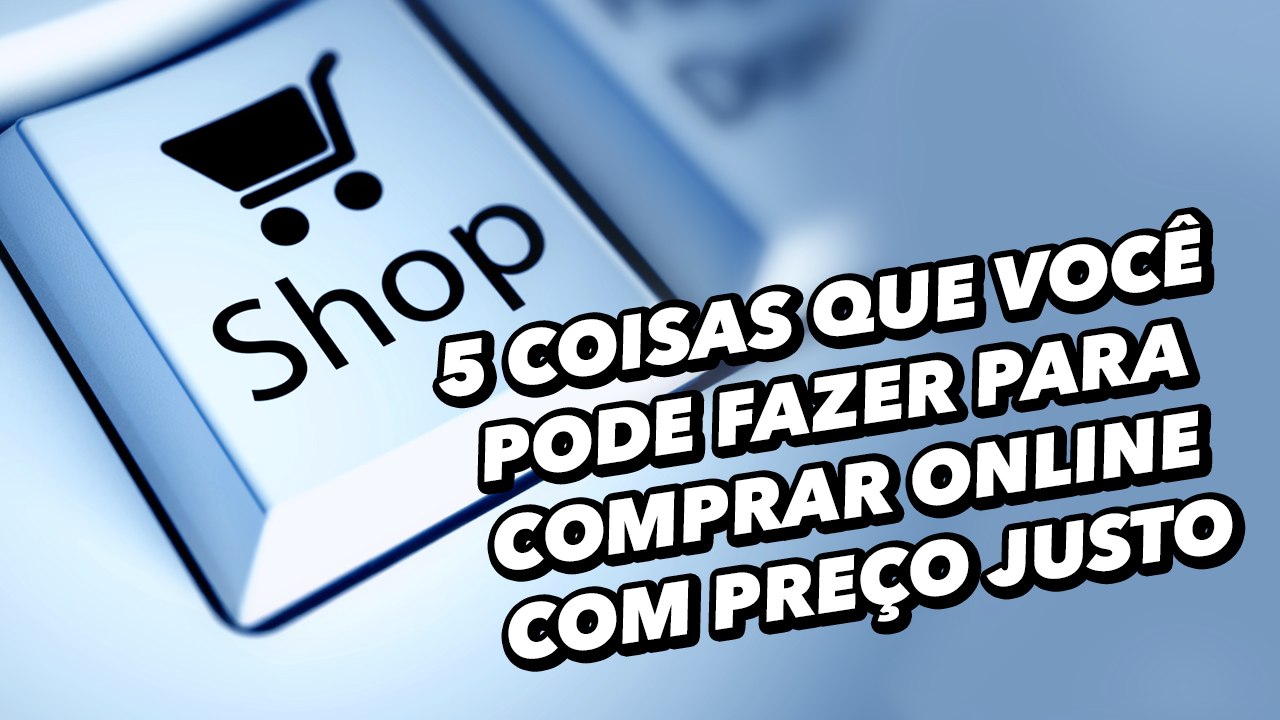 5 coisas que você pode fazer para comprar online com preço justo - TecMundo