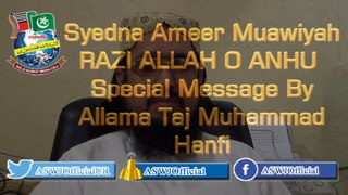 Syedna Ameer MUAWIYAH RAZI ALLAH O ANHU Video Message By Allama Taj Muhmmad  Hanfi 26.April.2015