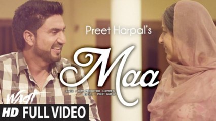 Maa Official Video Preet Harpal _ Waqt _ Most Emotional Video 2015 _ Punjabi Maa Song