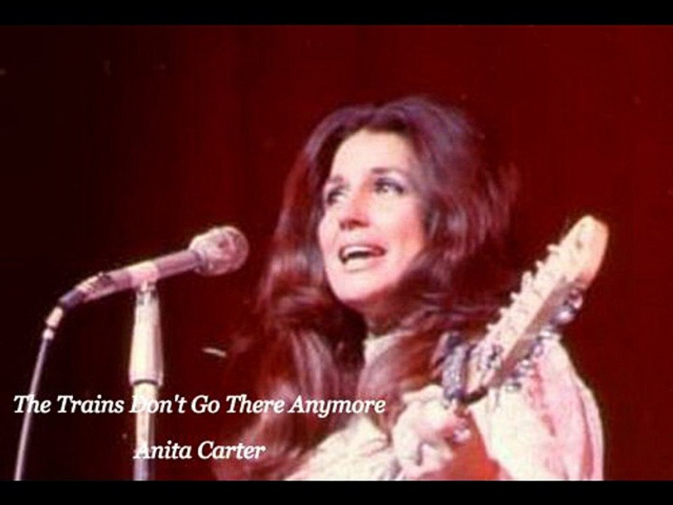 Anita Carter - The Trains Don't Go There Anymore