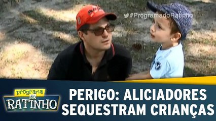 Perigo: Aliciadores sequestram crianças