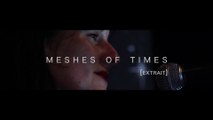 Meshes of Times - Ciné-Concert - [Extrait]