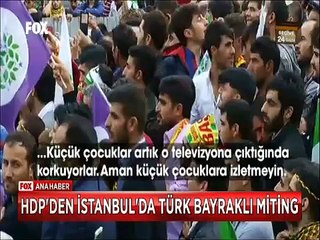 HDP'den İstanbul'da Türk bayraklı miting Demirtaş 'Bunların gözünü kan bürümüş'
