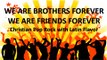 We are brothers forever, We are friends forever: New English Christian Music Pop Rock Song with Latin Pop mix (with lyrics)