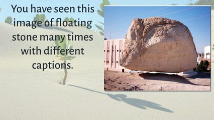 Floating Stone (Muallaq Stone) – Real or Fake ?