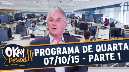 Okay Pessoal!!! 07.10.15 - Quarta - Parte 1