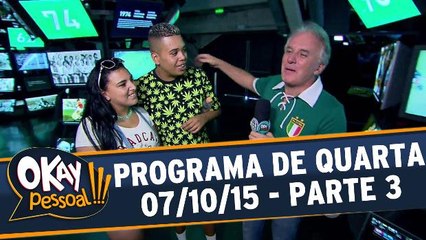 Okay Pessoal!!! 07.10.15 - Quarta - Parte 3