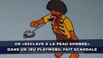 Un «esclave à la peau sombre» dans un jeu Playmobil   fait scandale