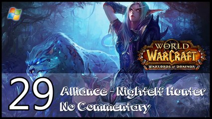 World of Warcraft ： Warlords of Draenor【PC】 - Part 29 「Alliance │ Nightelf Hunter │ No Commentary」
