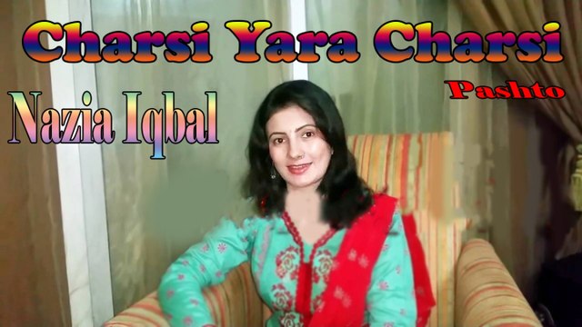 Nazia Iqbal - Charsi Yara Charsi