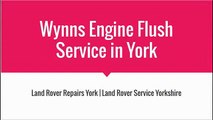 Wynns Engine Flush Service in York At Land Rover Service and Repairs