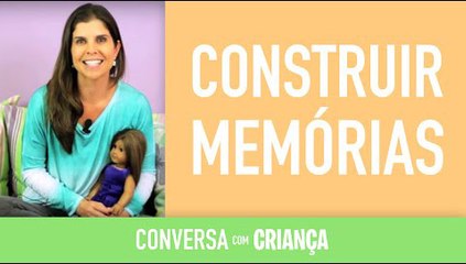 Construir Memórias | Conversa com Criança