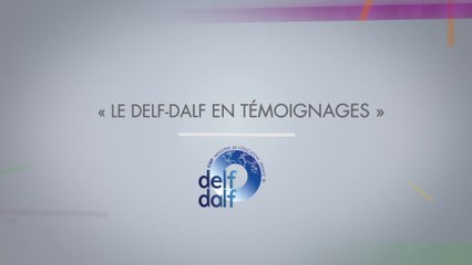 Le DELF-DALF en témoignages