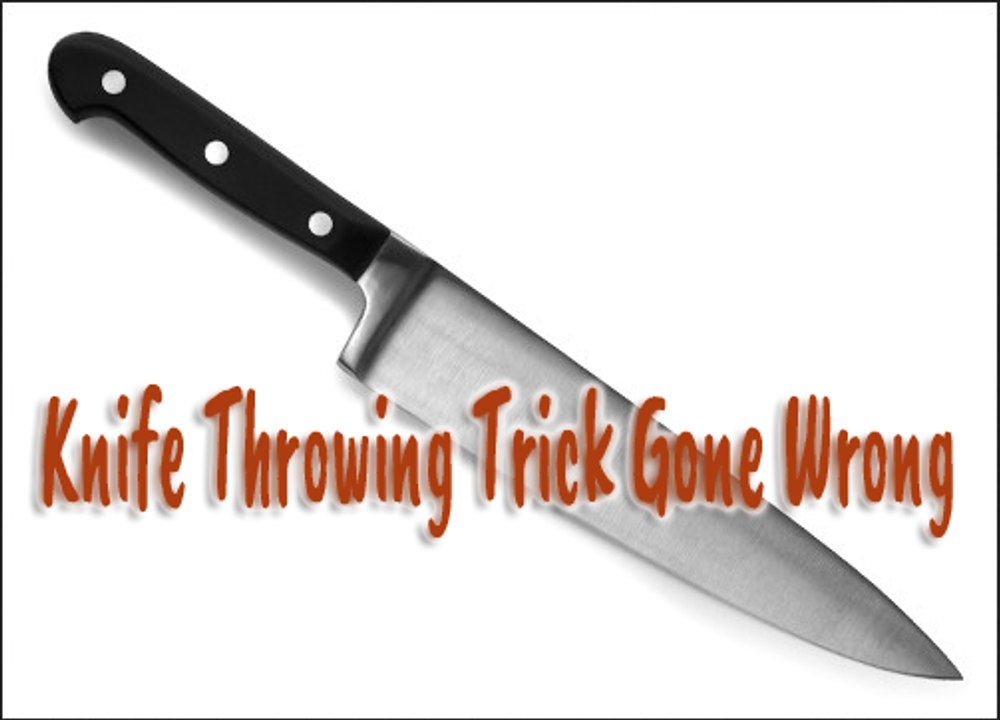 Knife Throwing Trick Gone Wrong Bad Luck