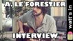 Arthur Le Forestier : Interview Exclu