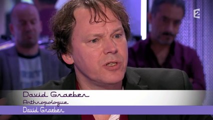 David Graeber : "La méfiance engendre la bureaucratie, qui elle-même engendre de la violence" - CSOJ - 09/10/15