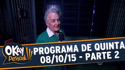 Okay Pessoal!!! 08.10.15 - Quinta - Parte 2