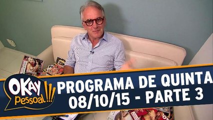 Okay Pessoal!!! 08.10.15 - Quinta - Parte 3