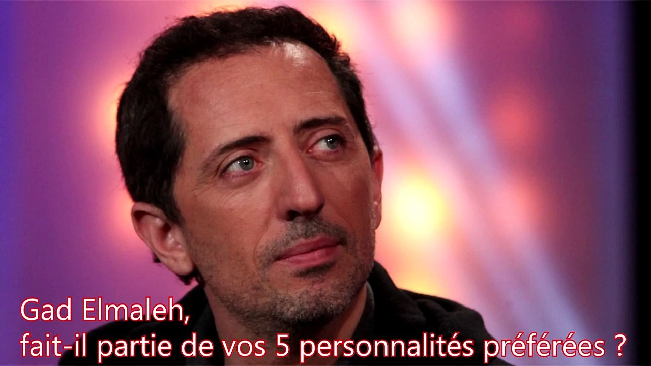 027 PERSONNALITE Gad Elmaleh fait il partie de vos 5 personnalités préférées?