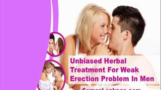 Unbiased Herbal Treatment For Weak Erection Problem In Men