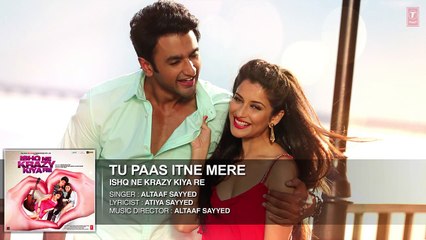 Tu Paas Itne Mere Full AUDIO Song - Ishq Ne Krazy kiya Re
