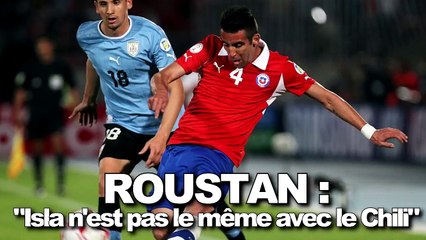 Roustan : "Isla n'est pas le même avec le Chili"