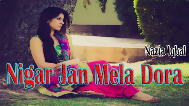 Nazia Iqbal - Nigar Jan Mela Dora