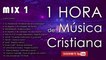 1 HORA de MÚSICA CRISTIANA - Éxitos de MCTV (Mix 1)