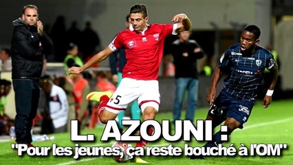 Larry Azouni : "Pour les jeunes, ça reste bouché à l'OM"