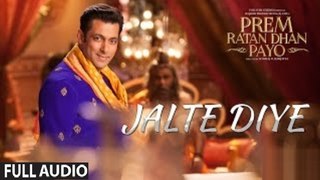 Jalte Diye - Full AUDIO Song | Harshdeep Kaur | Shabab Sabri | Prem Ratan Dhan Payo (2015)