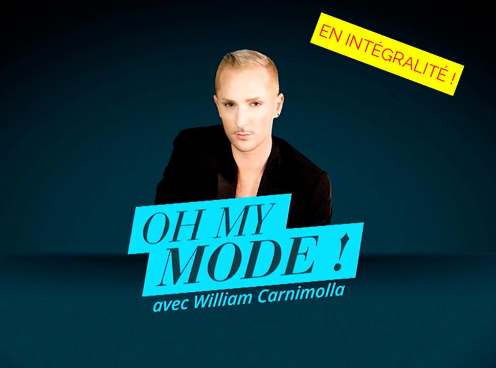 Exclu Vidéo : "Oh My Mode !" : regardez l'émission en intégralité avec William Carnimolla !