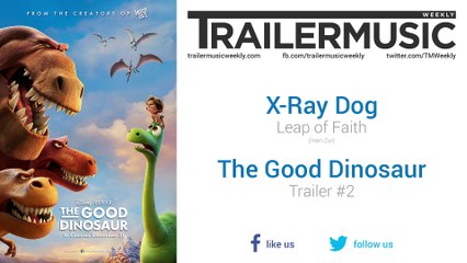 The Good Dinosaur - Trailer #2 Music #2 (X-Ray Dog - Leap of Faith)