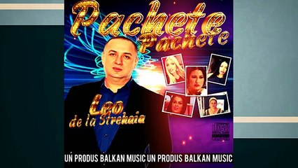LEO DE LA STREHAIA PACHETE PACHETE 2015 COLAJ ALBUM MANELE NOI WOW BIZ LEO 2015 MANELE NOI