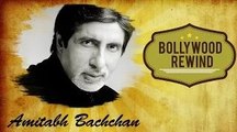 Bollywood Rewind | Amitabh Bachchan | Biography & Facts