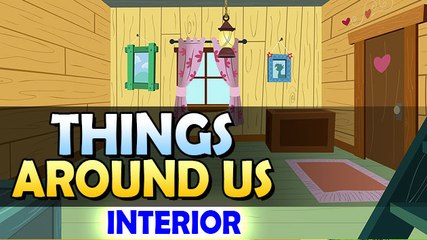Things Around Us (Interior) | Kids Animated Learning Video