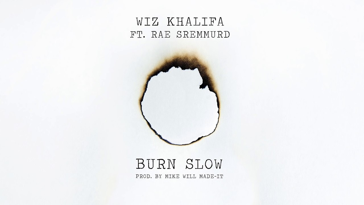 Wiz Khalifa - Burn Slow ft. Rae Sremmurd [Official Audio]