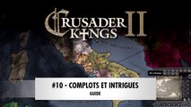 Crusader Kings 2 | Guide : Complots et intrigues