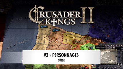 Crusader Kings 2 | Guide : Les personnages